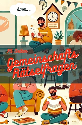 Das Rätselbuch für eure Gemeinschaft - Super bei Langeweile und langen Fahrten: Knackt die Rätsel mit Freunden &amp; Freude: Rätsel für Erwachsene und Jugendliche | Für Freunde von Rätsel-Fragen