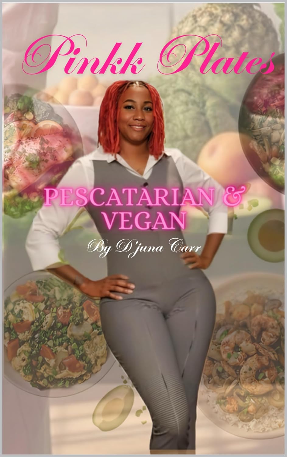 Pinkk Plates: Pescatarian & Plant-Based Comfort Meals for Wellness, Discipline & Flavor      Kindle Edition
