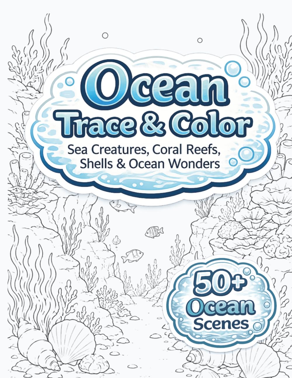 Ocean Trace & Color: Sea Creatures, Coral Reefs, Shells & Ocean Wonders (Miliot Trace & Color Series)