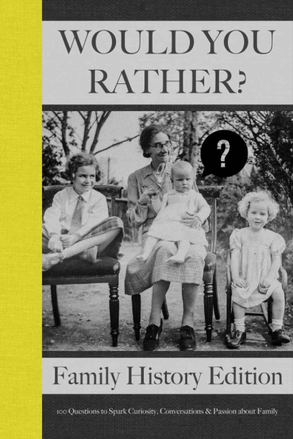 Would You Rather Family History Edition 100 Questions to Spark