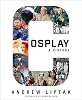 Cosplay: A History: The Builders, Fans, and Makers Who Bring Your Favorite Stories to Life Paperback – June 28, 2022