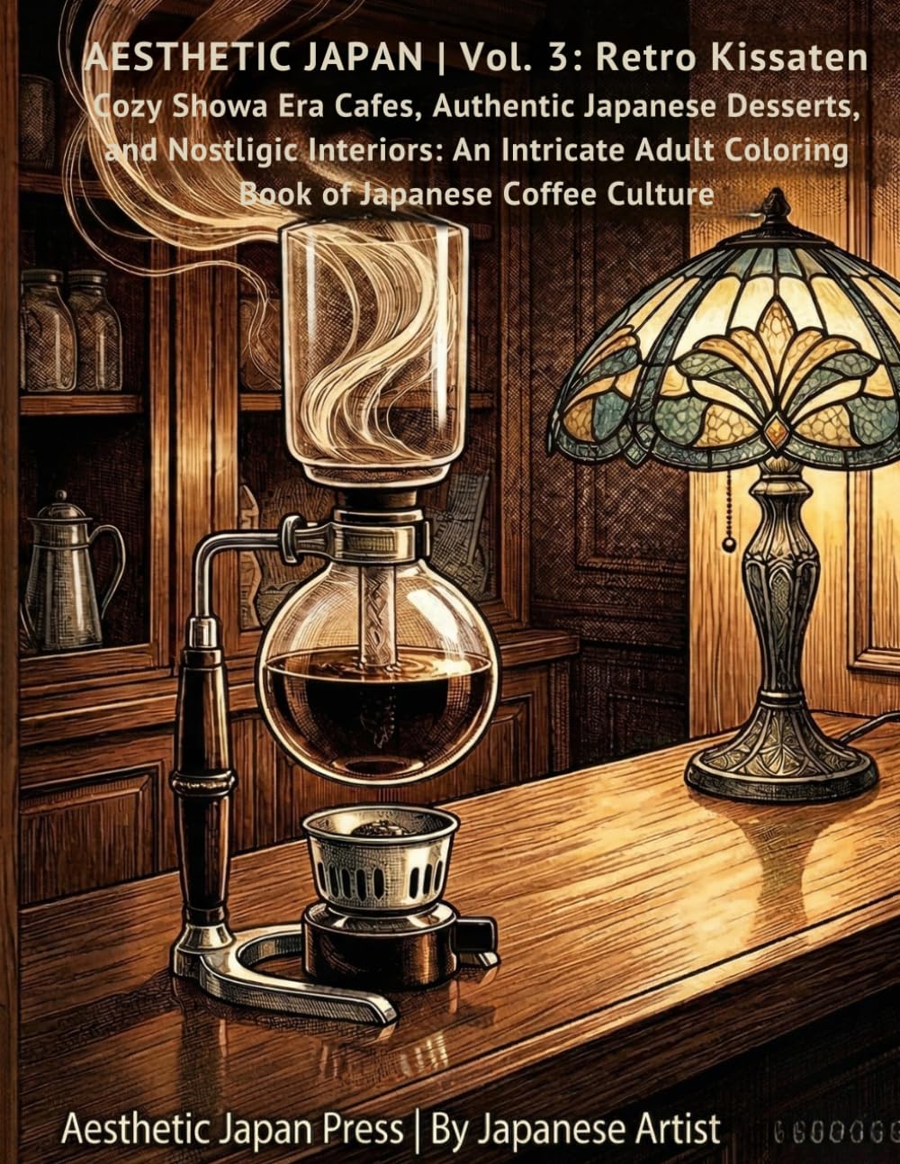 AESTHETIC JAPAN Vol. 3: RETRO KISSATEN: Cozy Showa Era Cafes, Authentic Japanese Desserts, and Nostalgic Interiors: An Intricate Adult Coloring Book of Japanese Coffee Culture