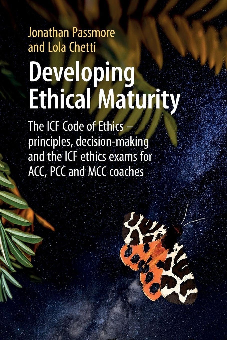 Developing Ethical Maturity: The ICF Code of Ethics – principles, decision-making and the ICF ethics exams for ACC, PCC and MCC Coaches