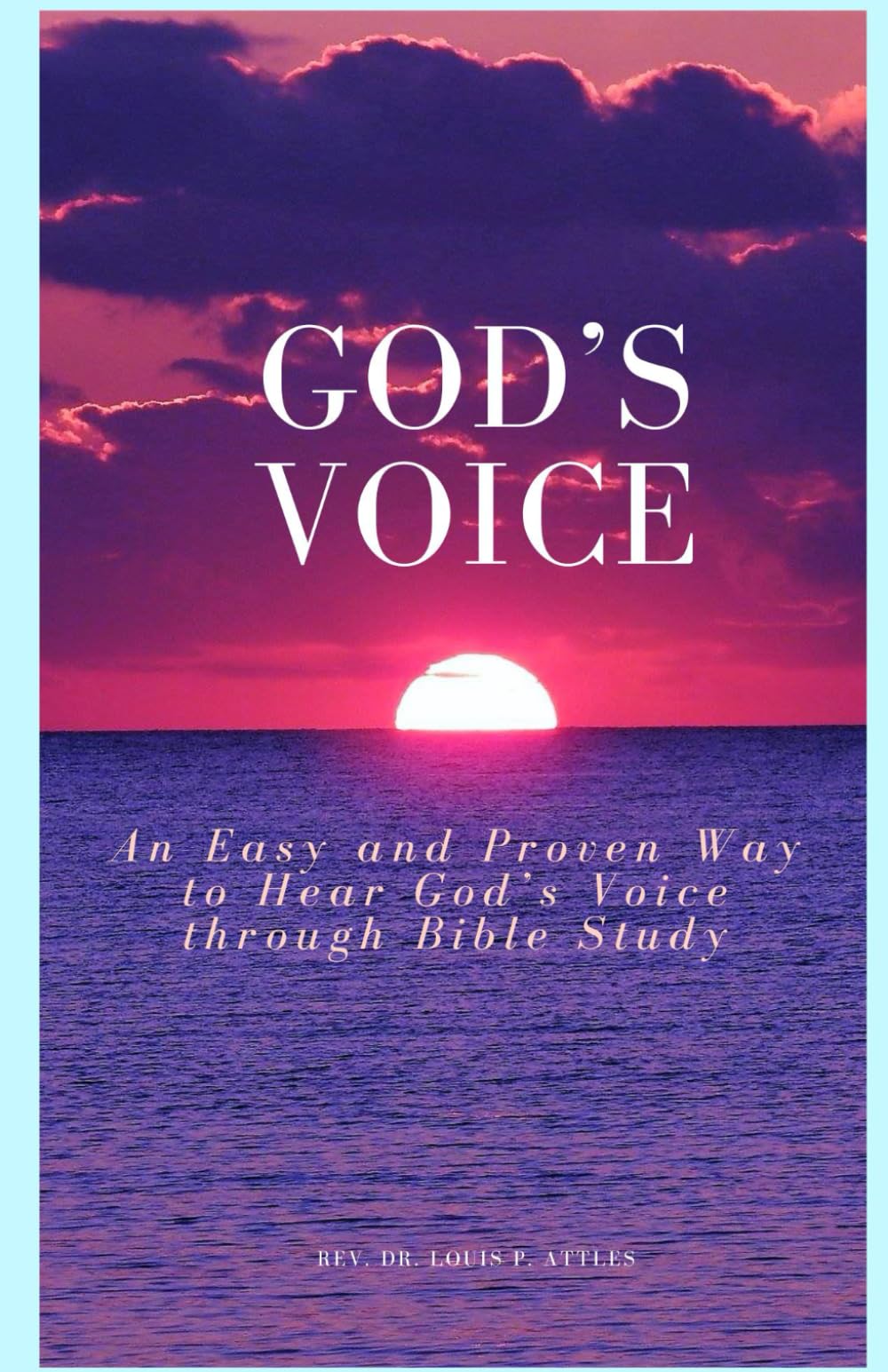 God’s Voice: An Easy and Proven Way to Hear God’s Voice through Bible Study