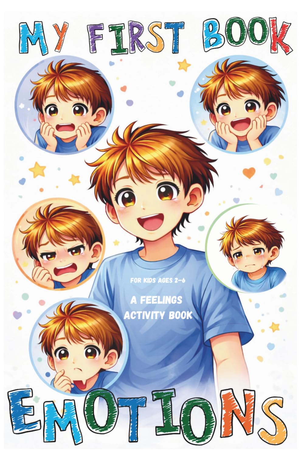 My First Book of Emotions: Interactive Feelings Activity Book for Kids Ages 2–6. Learn to Recognize and Understand Feelings Through Faces, Situations and Games