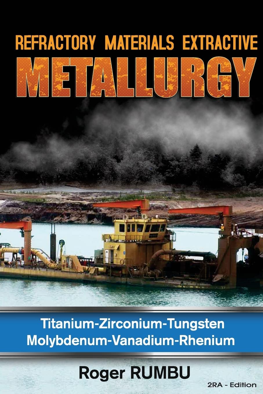Refractory Metals Extractive Metallurgy: Titanium-Zirconium-Tungsten Molybdenum-Vanadium-Rhenium (Expertise Metallurgy)
