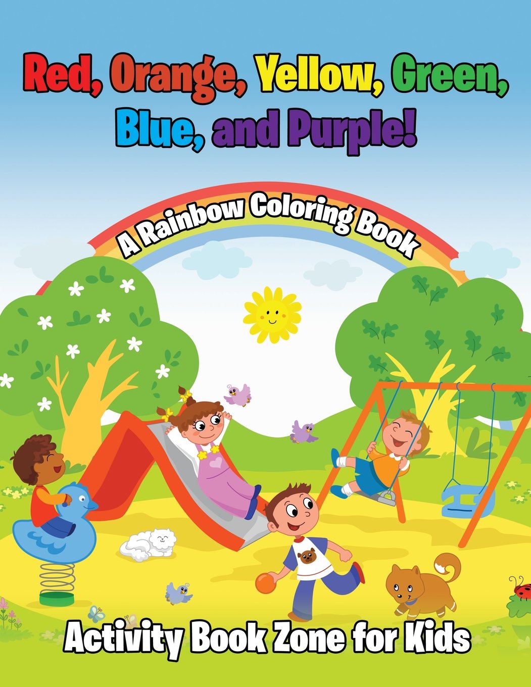 Red, Orange, Yellow, Green, Blue, and Purple! A Rainbow Coloring Book