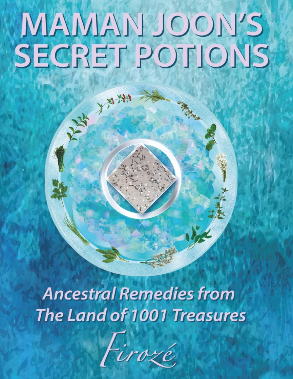 Mamanjoon's Secret Potions: Ancestral Remedies From The Land Of 1001 Treasures      Paperback – Large Print, December 16, 2016