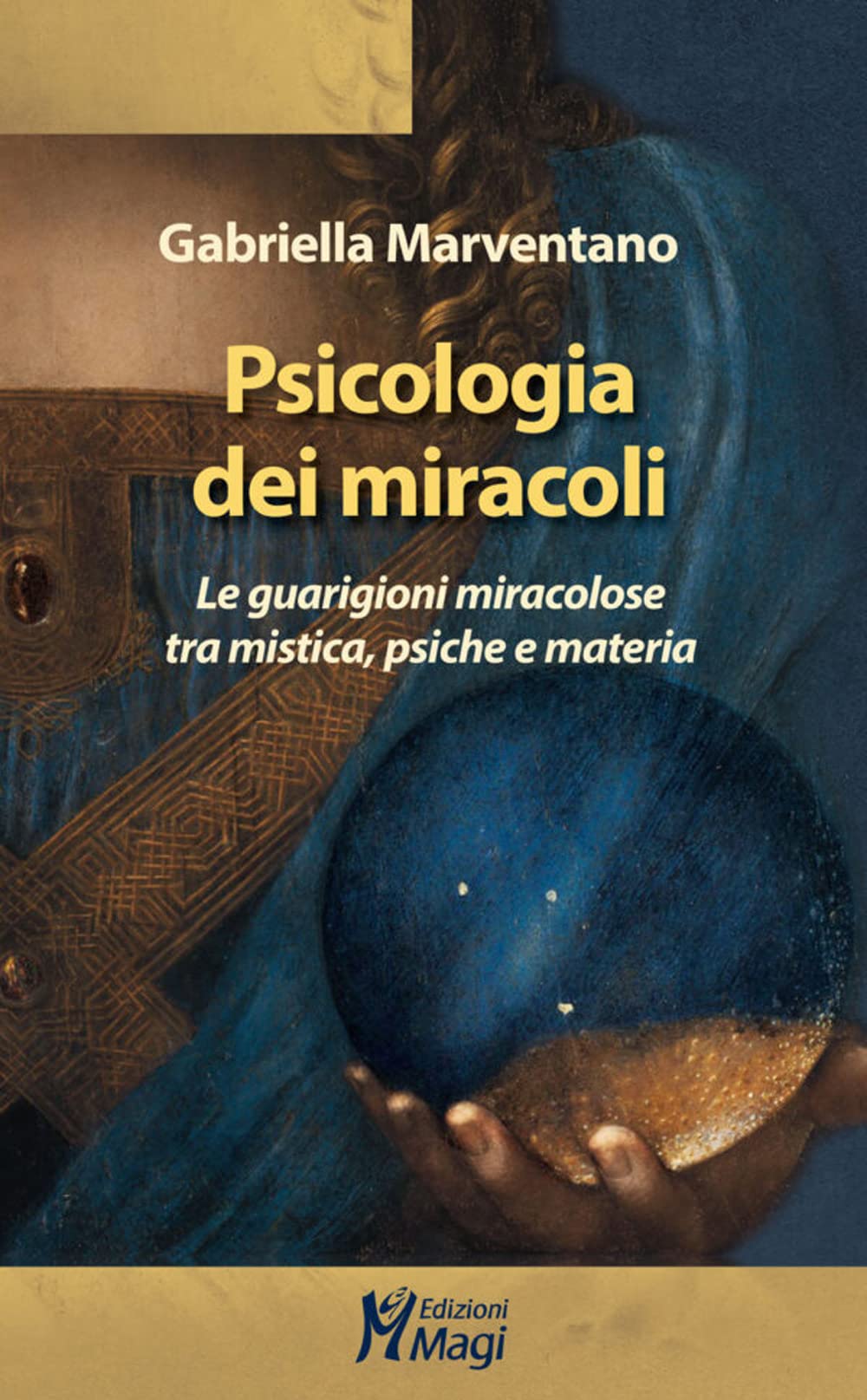 Psicologia Dei Miracoli. Le Guarigioni Miracolose Tra Mistica, Psiche E Materia - 4