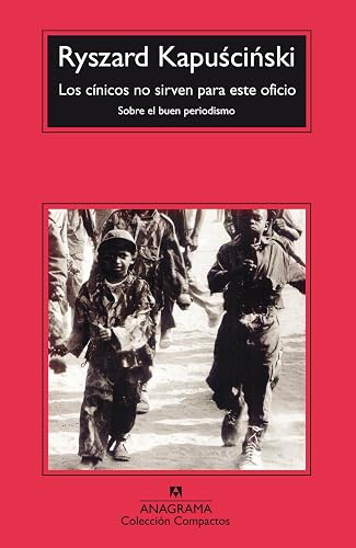 Los cínicos no sirven para este oficio: (Sobre el buen periodismo): 365 (Compactos)