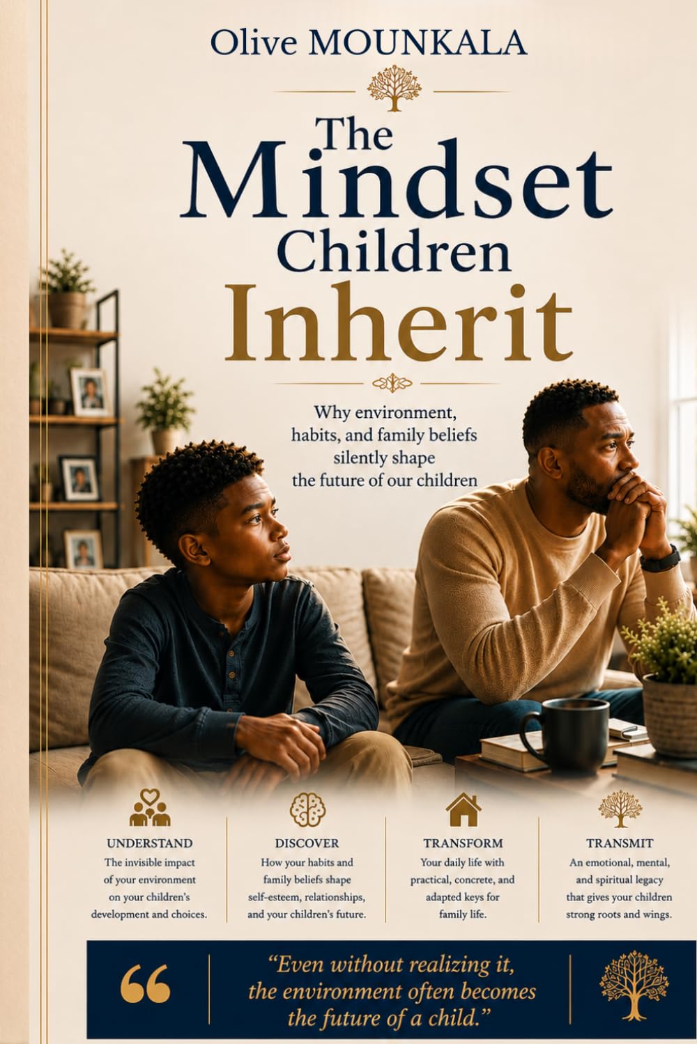 The Mindset Children Inherit: Family influence, financial habits, success psychology, and the invisible environment that shapes a child’s future from an early age