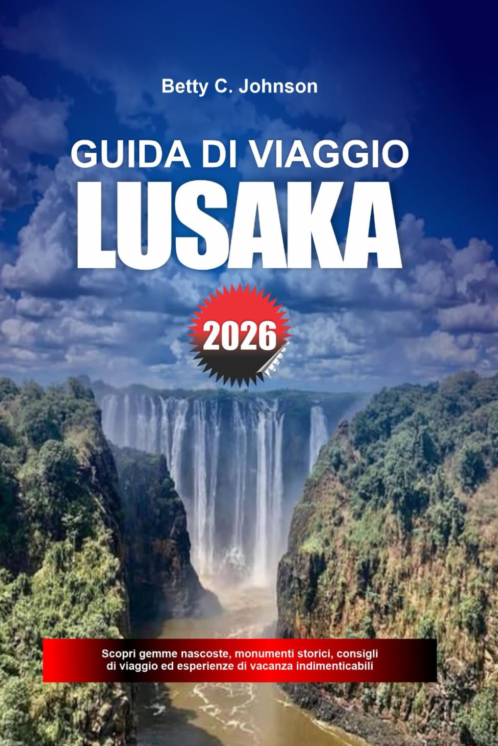 GUIDA DI VIAGGIO LUSAKA 2026: Scopri gemme nascoste, monumenti storici, consigli di viaggio ed esperienze di vacanza indimenticabili