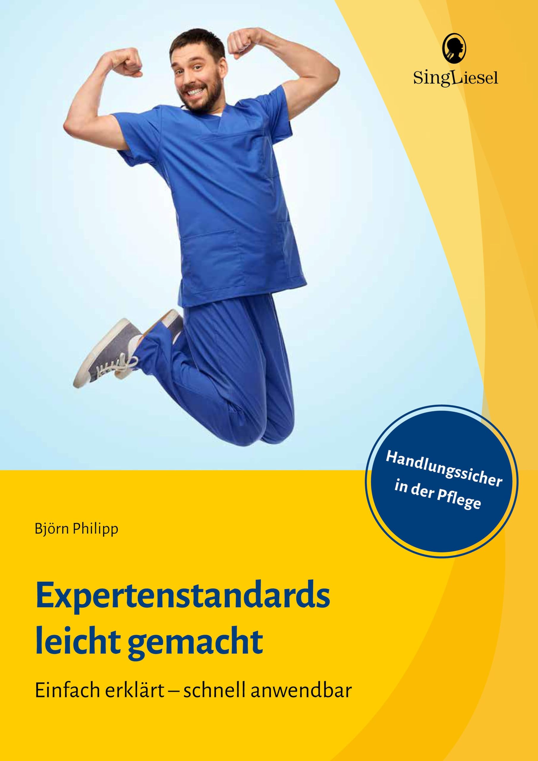 Expertenstandards leicht gemacht: Für Pflegefachkräfte, Praxisanleitende und Auszubildende. Einfach erklärt - schnell anwendbar