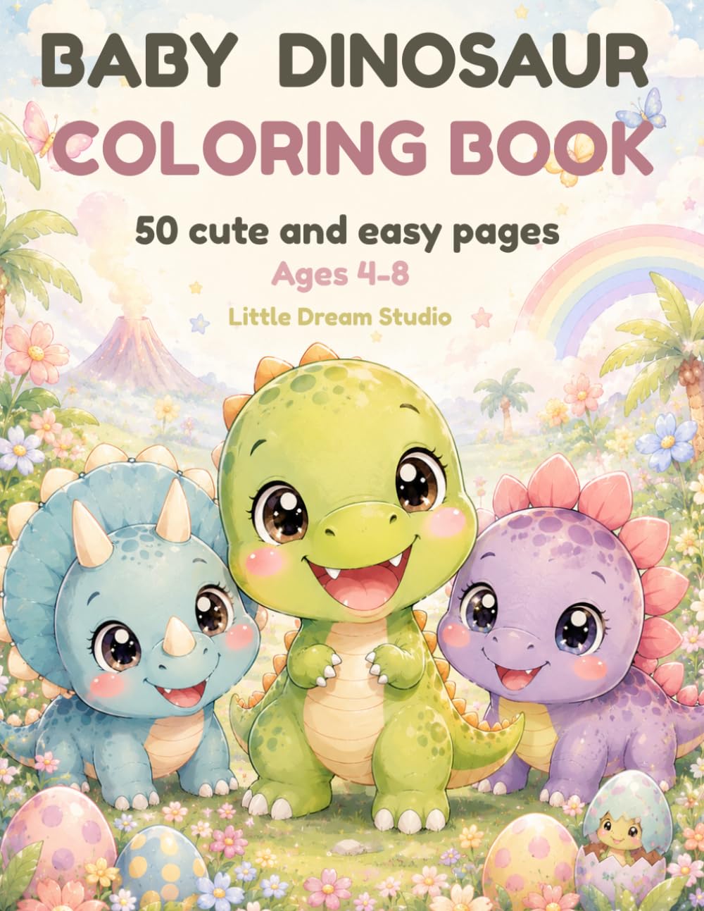 Baby Dinosaur Coloring Book: 50 Cute & Easy Coloring Pages for Kids Ages 4–8