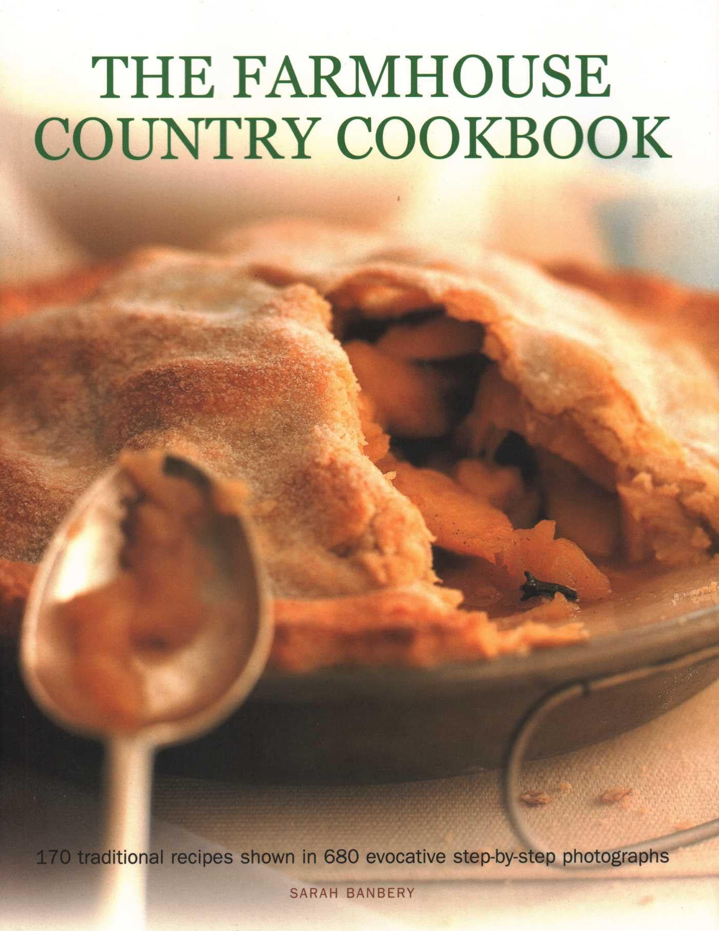 The Farmhouse Country Cookbook: 170 traditional recipes shown in