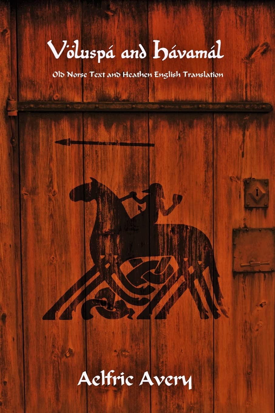 Völuspá and Hávamál: Old Norse Text and Heathen English Translation