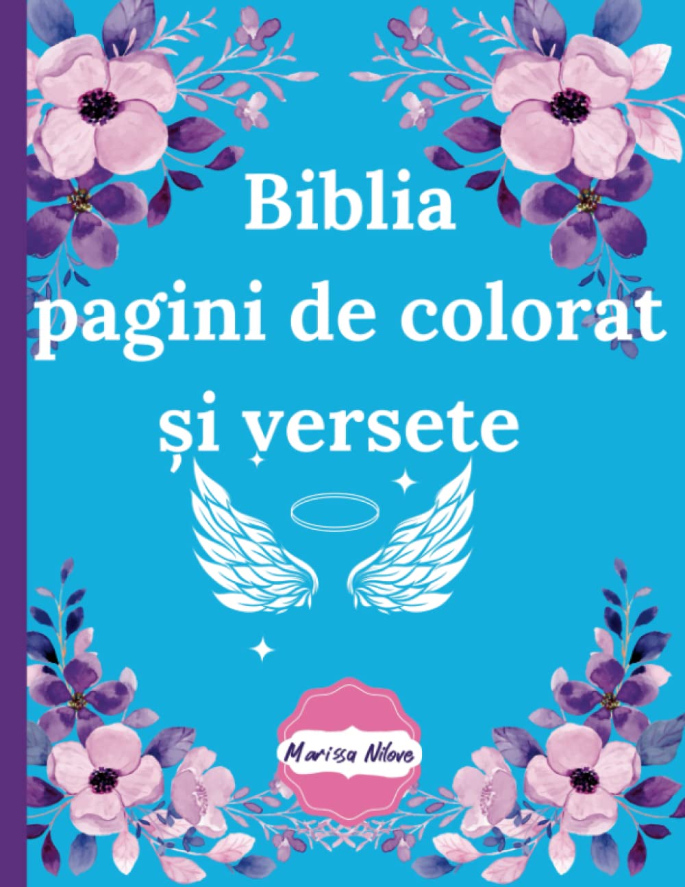 Biblia pagini de colorat și versete: Pagini de colorat, pagini de exprimare a gândurilor, pagini cu versete biblice. Pentru adulți