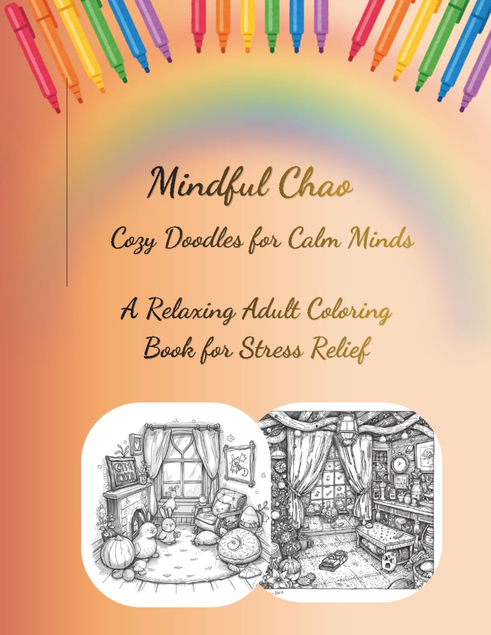 Mindful Chaos: Cozy Doodles for Calm Minds, A Relaxing Adult Coloring Book for Stress Relief