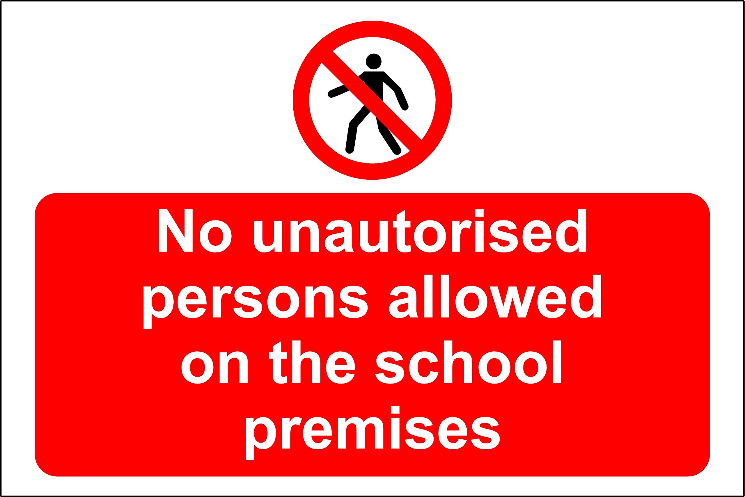 Kpcm Display Ltd No Unauthorised Persons Allowed On The School Premises Safety Sign - 1.2Mm Rigid Plastic 400Mm X 300Mm