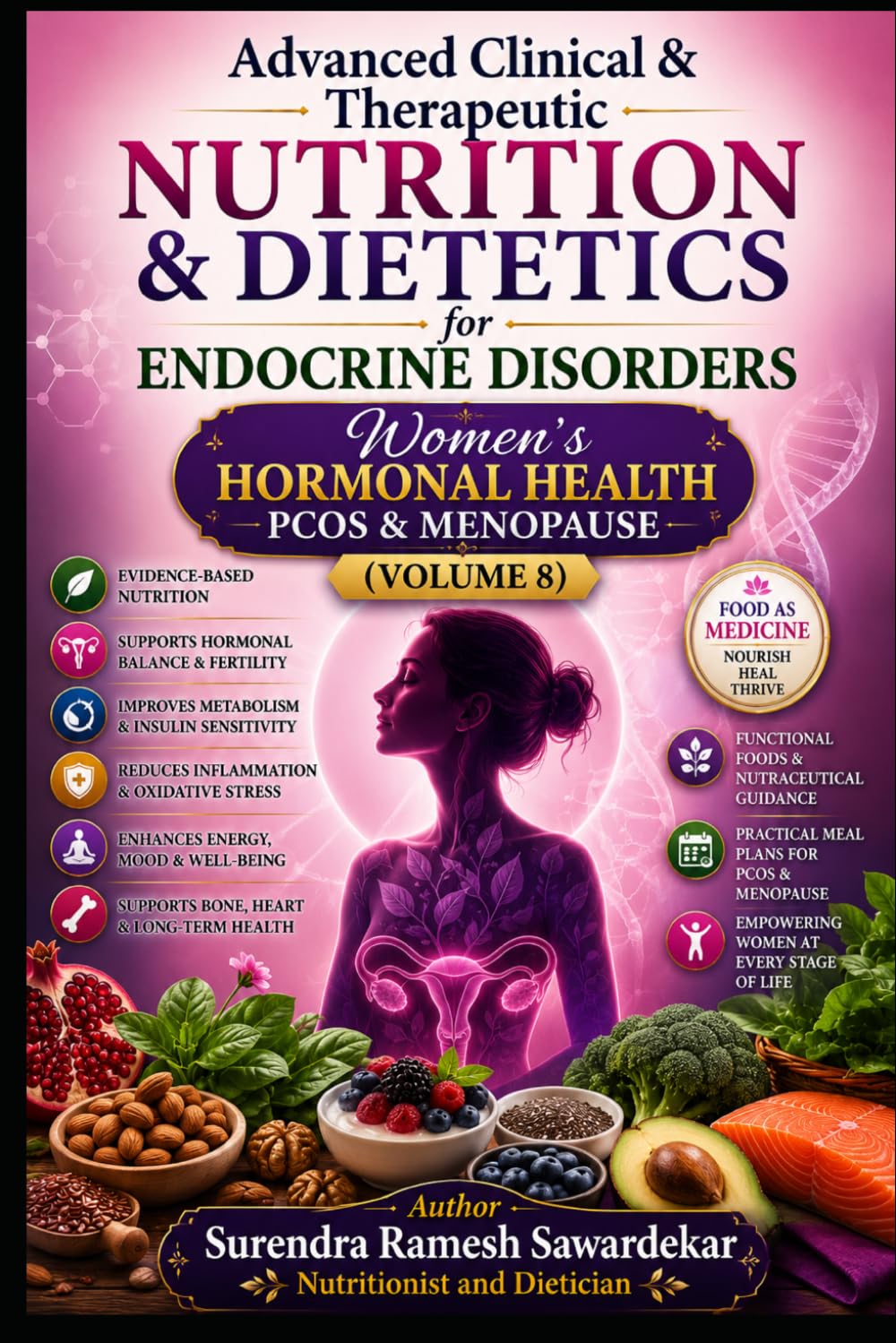Advanced Clinical & Therapeutic Nutrition & Dietetics for Endocrine Disorders (Volume 8): Women’s Hormonal Health: PCOS & Menopause