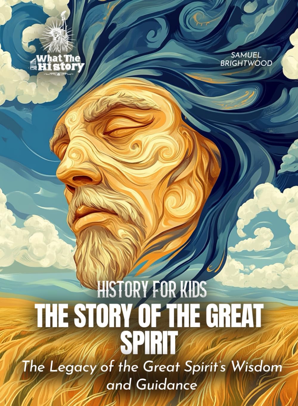 The Story of the Great Spirit: The Legacy of the Great Spirit's Wisdom and Guidance