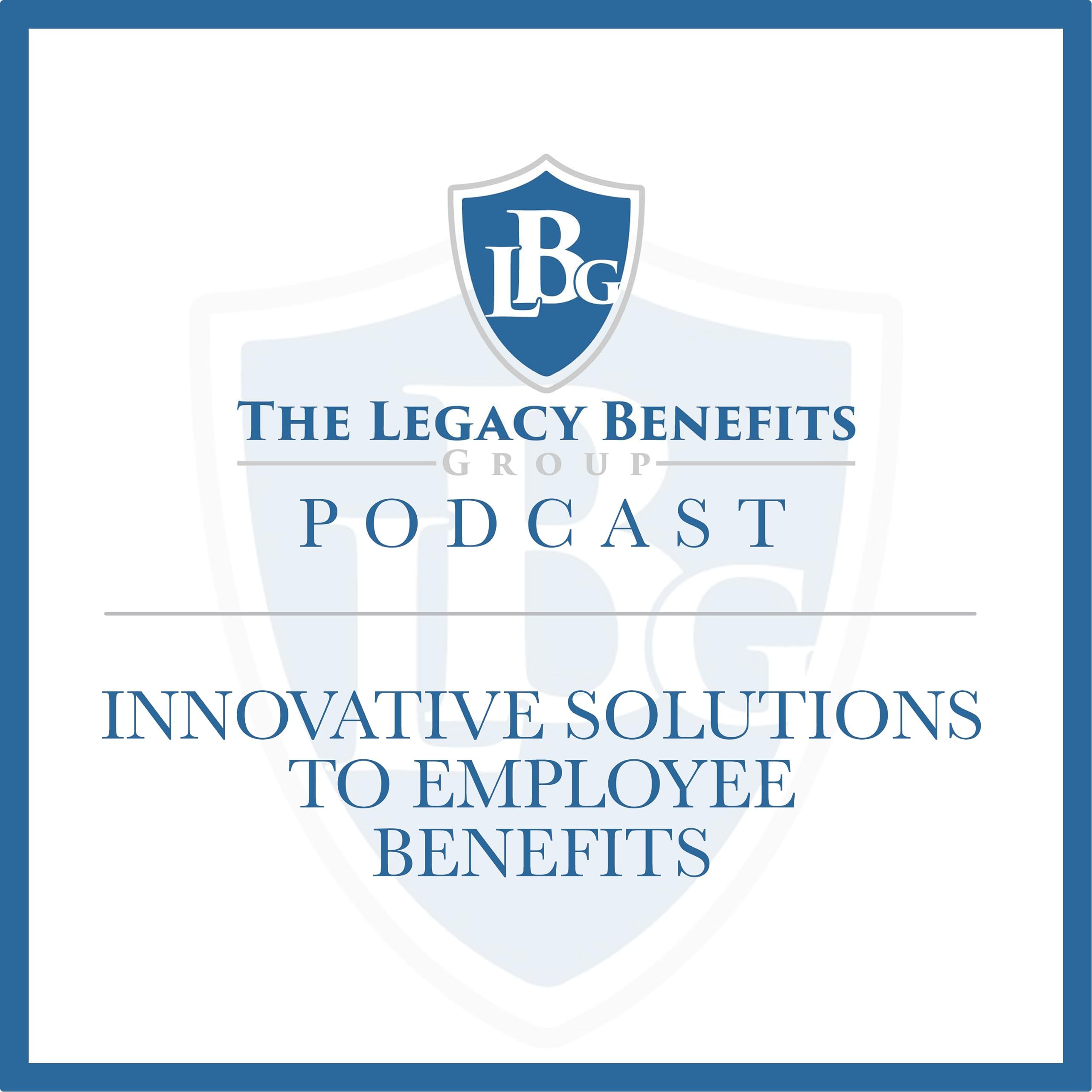 The Legacy Benefits Group Podcast