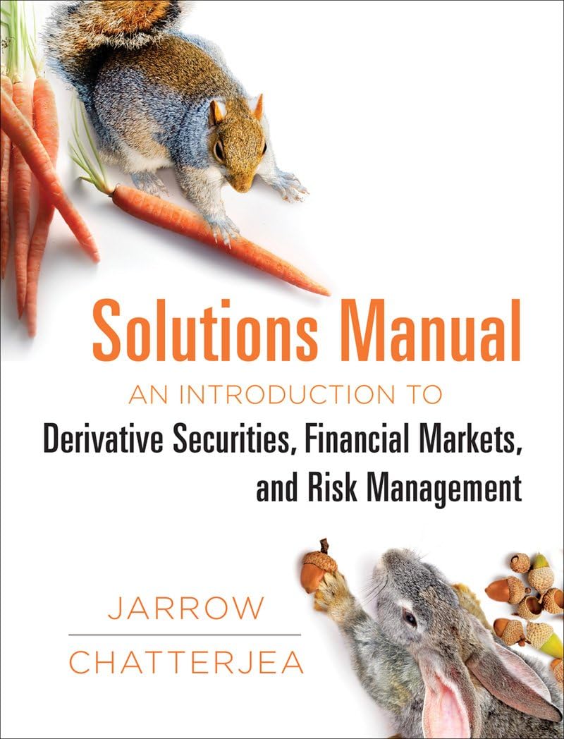 An Introduction to Derivative Securities, Financial Markets, and Risk Management