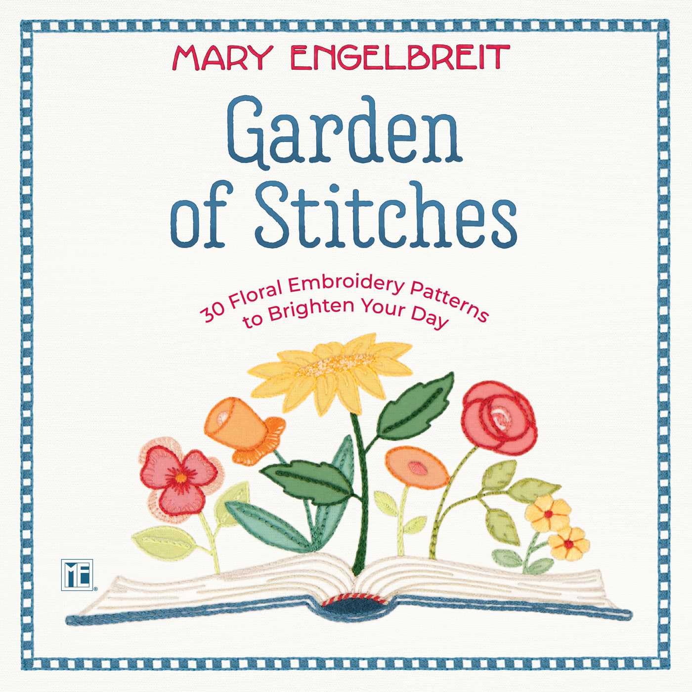 Garden of Stitches: 30 Floral Embroidery Patterns to Brighten Your Day      Paperback – February 24, 2026