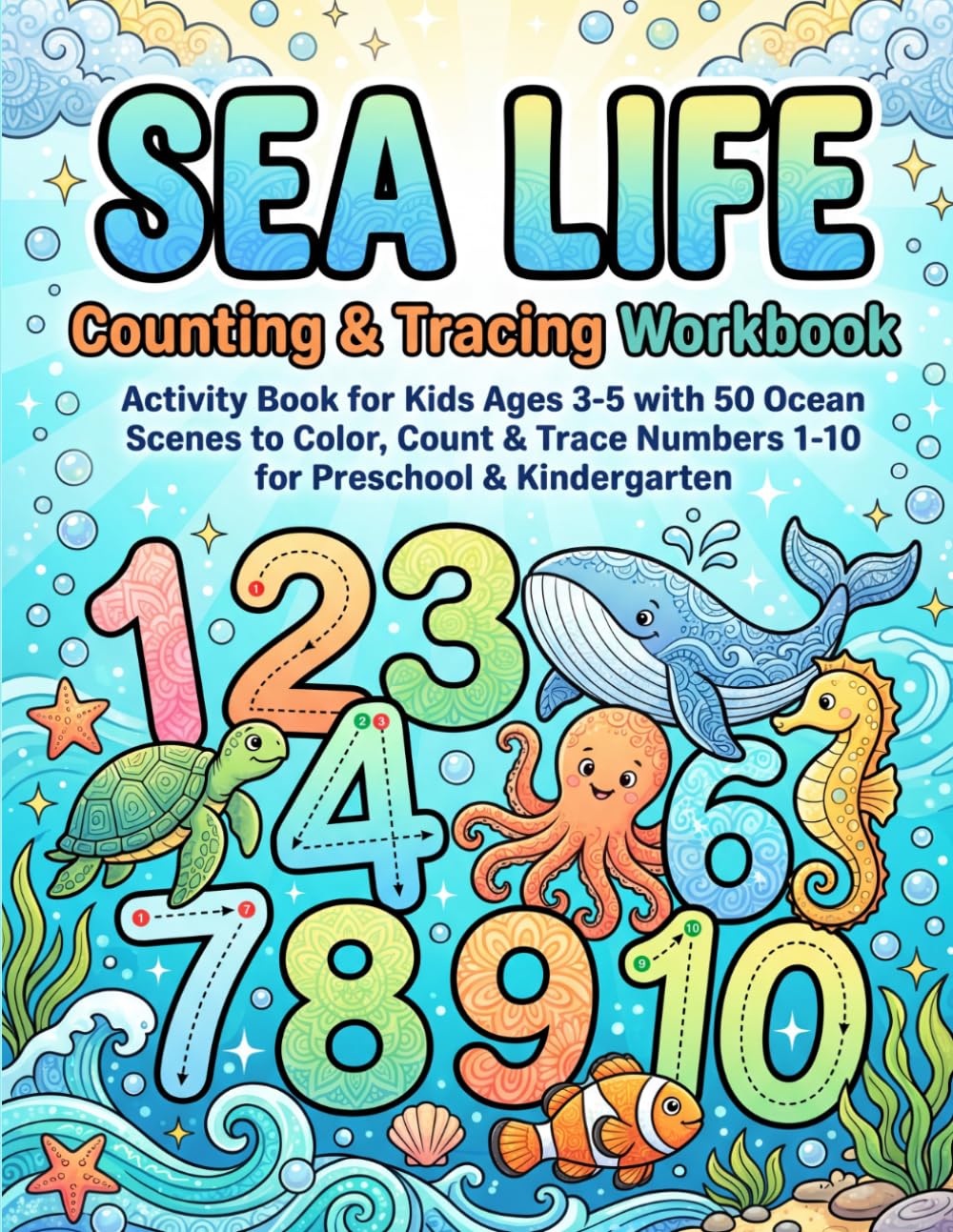 Sea Life Counting & Tracing Workbook: Activity Book for Kids Ages 3-5 with 50 Ocean Scenes to Color, Count & Trace Numbers 1-10 for Preschool & Kindergarten (alvixVerse tracing books)