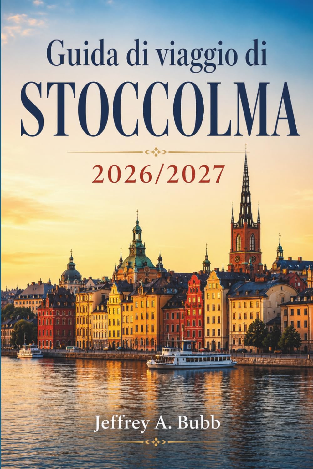 Guida di viaggio di Stoccolma 2026/2027: Da Gamla Stan all'arcipelago: consigli da esperti su dove alloggiare, mangiare ed esplorare la capitale svedese.