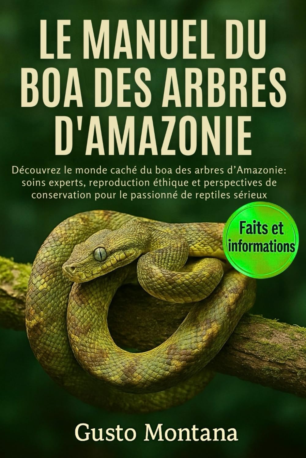 LE MANUEL DU BOA DES ARBRES D’AMAZONIE: Découvrez le monde caché du boa des arbres d’Amazonie: soins experts, reproduction éthique et perspectives de conservation pour le passionné de reptiles sérieux