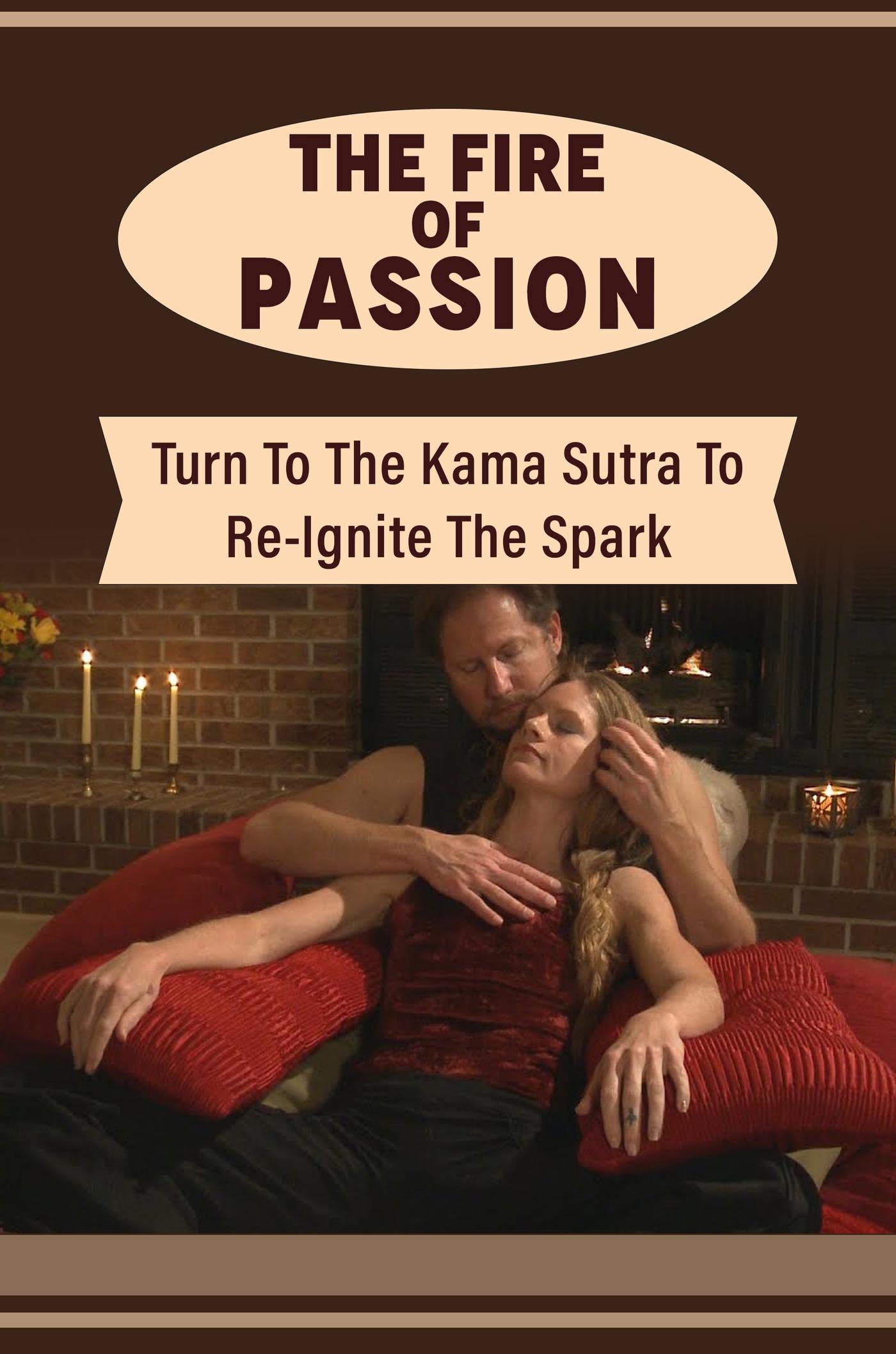 The Fire Of Passion: Turn To The Kama Sutra To Re-Ignite The Spark