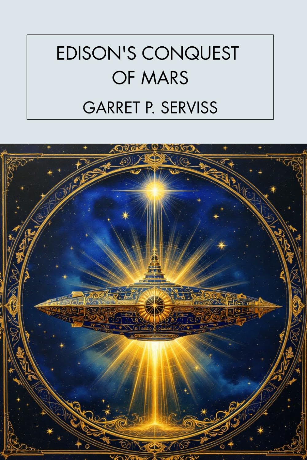 Edison's Conquest of Mars: A Classic Mars Invasion Science Fiction Adventure and Early Interplanetary War Story