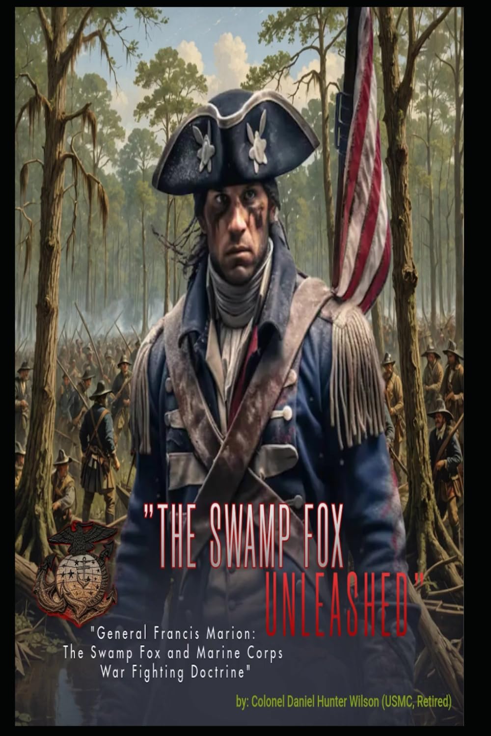 The Swamp Fox Unleashed: General Francis Marion and Marine Corps Warfighting Doctrine