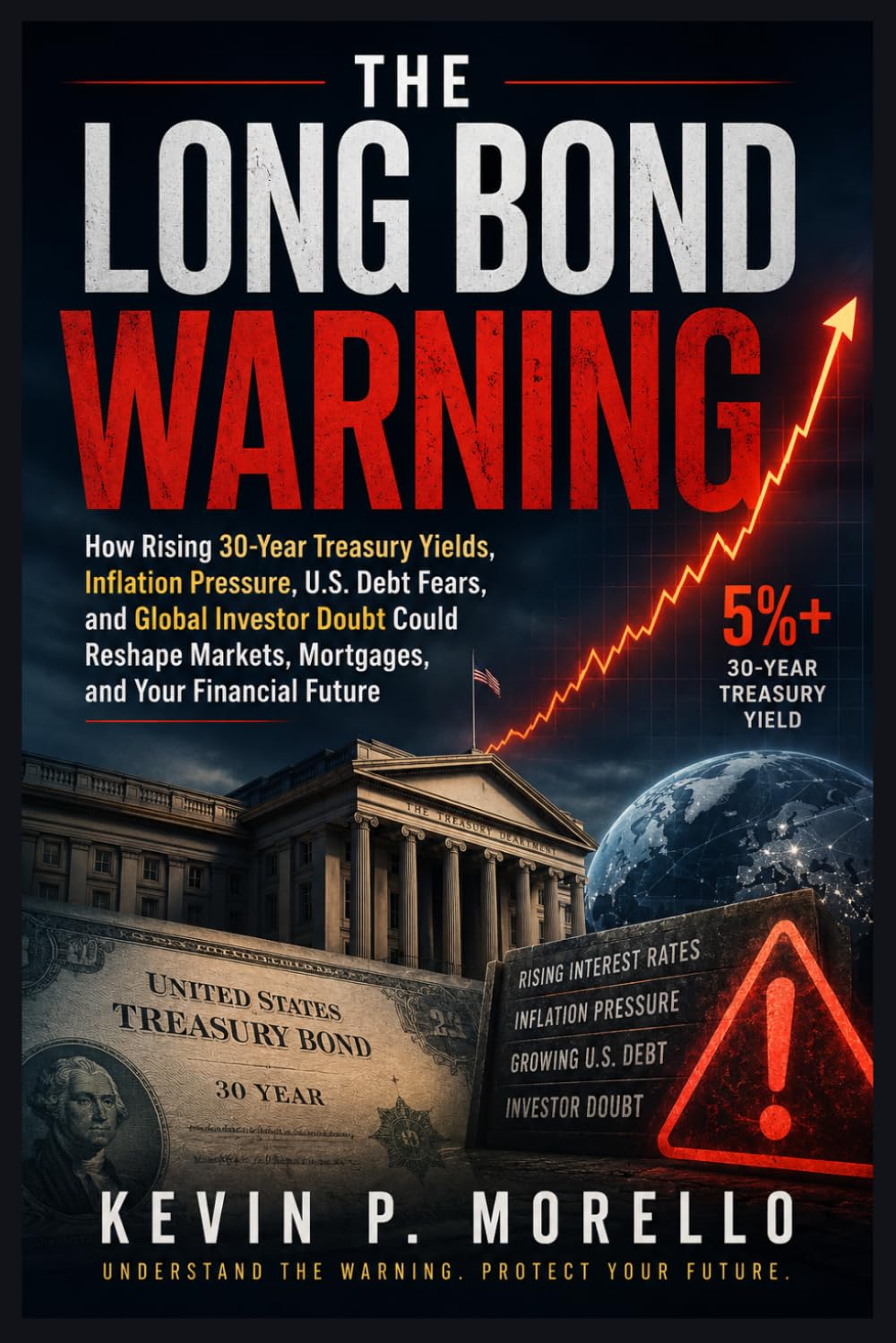 The Long Bond Warning: How Rising 30-Year Treasury Yields, Inflation Pressure, U.S. Debt Fears, and Global Investor Doubt Could Reshape Markets, Mortgages, and Your Financial Future