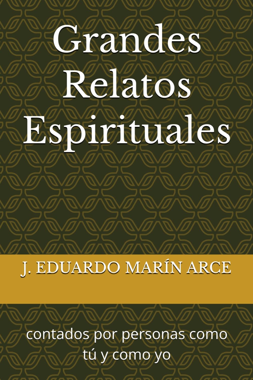 Grandes Relatos Espirituales: contados por personas como tú y como yo (PROVOLUCIÓN VITAL) (Spanish Edition)