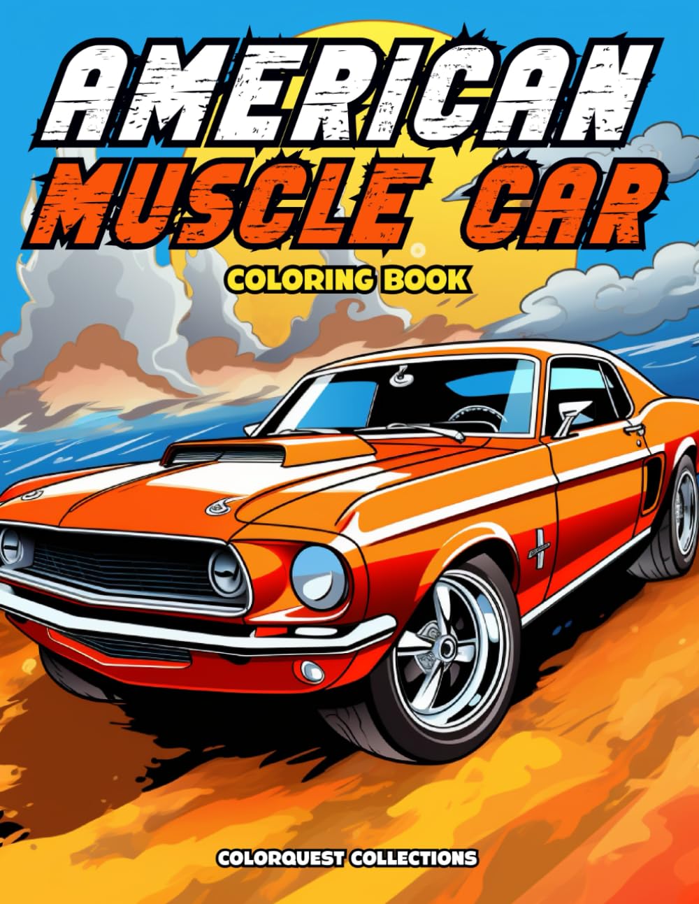 American Muscle Car Coloring Book: Powerful Classics: A Tour of Color Through American Muscle
