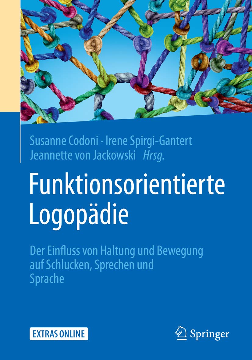 Funktionsorientierte Logopädie: Der Einfluss von Haltung und Bewegung auf Schlucken, Sprechen und Sprache