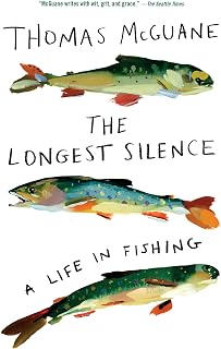 The Longest Silence by Thomas McGuane: Exquisite Fishing Essays on Tarpon, Salmon, Bonefish & Trout Adventures