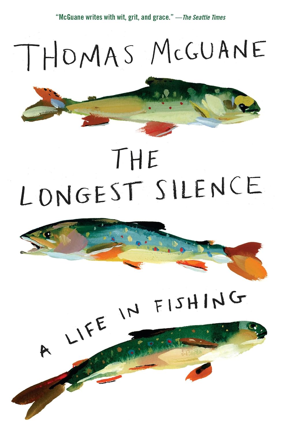 The Longest Silence: A Life in Fishing: McGuane, Thomas: 9780525565307 ...