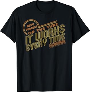 It Works Every Time Quote T-Shirt