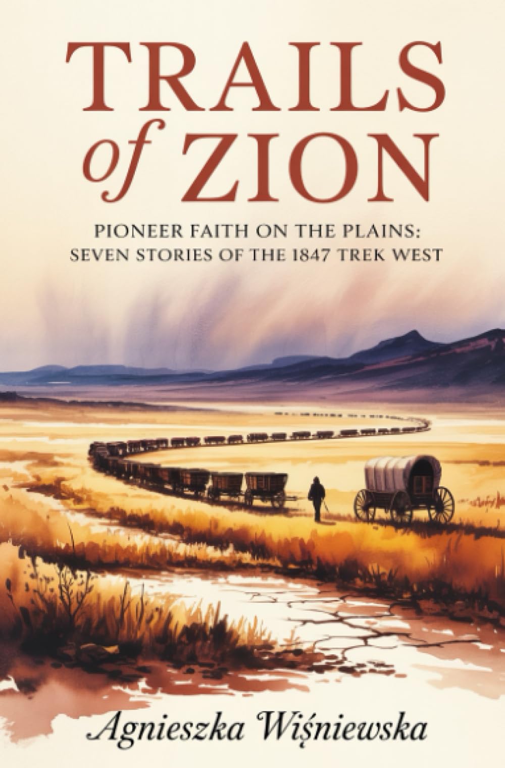 Trails of Zion: Pioneer Faith on the Plains: Seven Stories of the 1847 Trek West