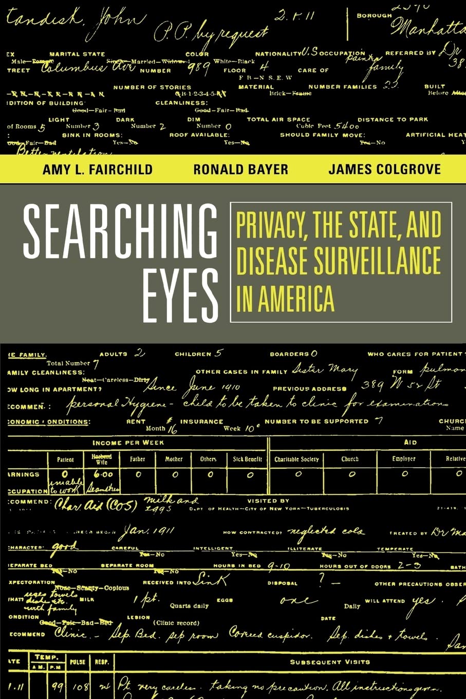 Searching Eyes: Privacy, the State, and Disease Surveillance in America (California/Milbank Books on Health and the Public, 18, Band 18)