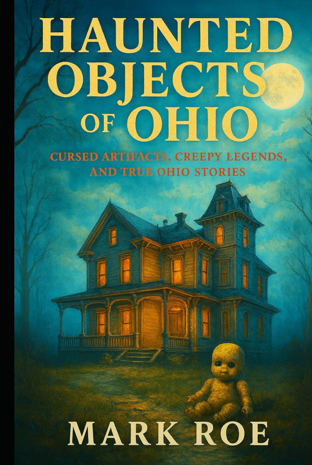 Haunted Objects of Ohio: Cursed Artifacts, Creepy Legends, and True Ohio Stories
