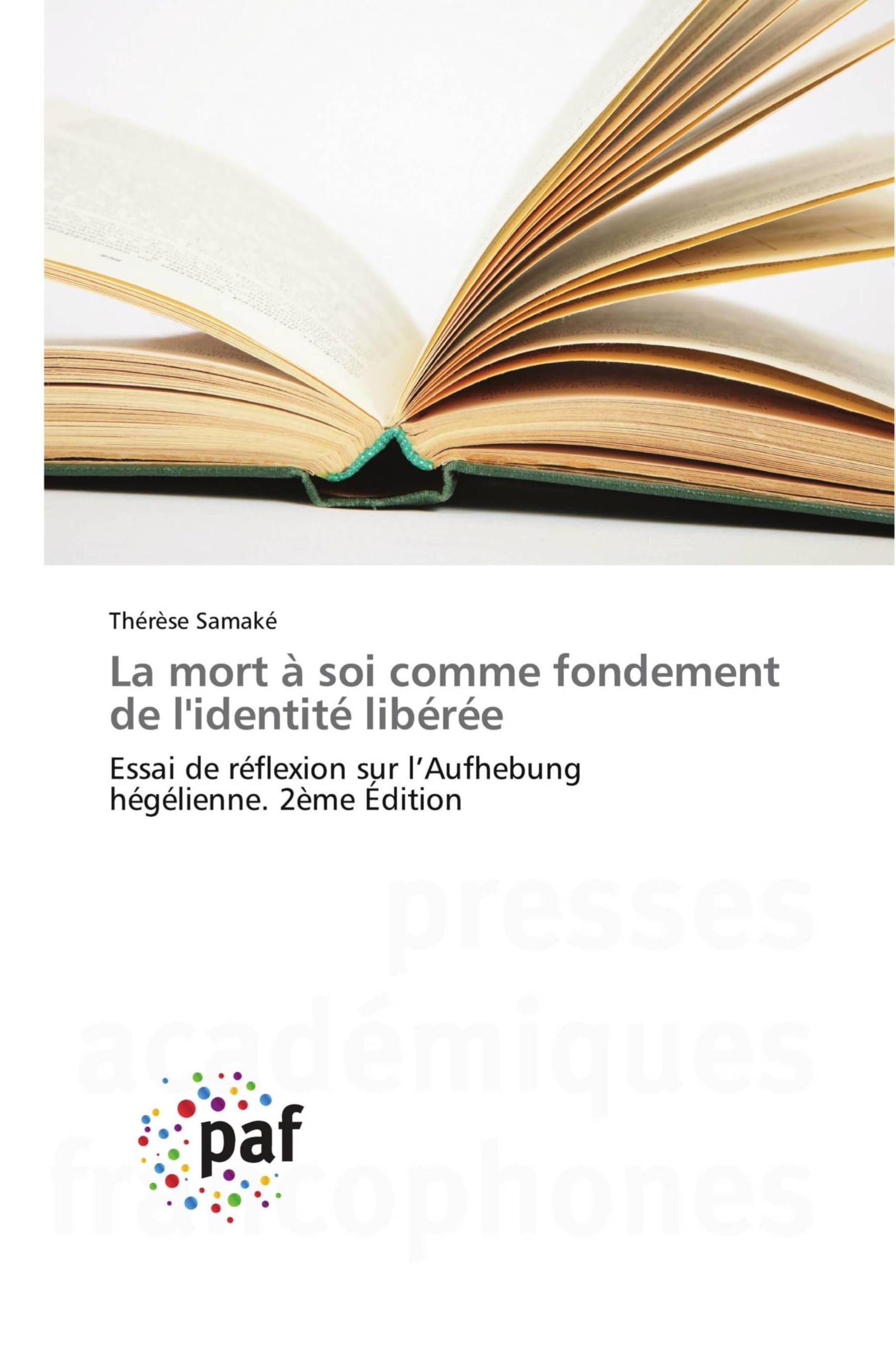 La mort à soi comme fondement de l'identité libérée: Essai de réflexion sur l'Aufhebung hégélienne. 2ème Édition