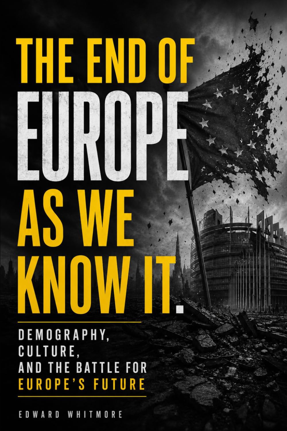 THE END OF EUROPE AS WE KNOW IT