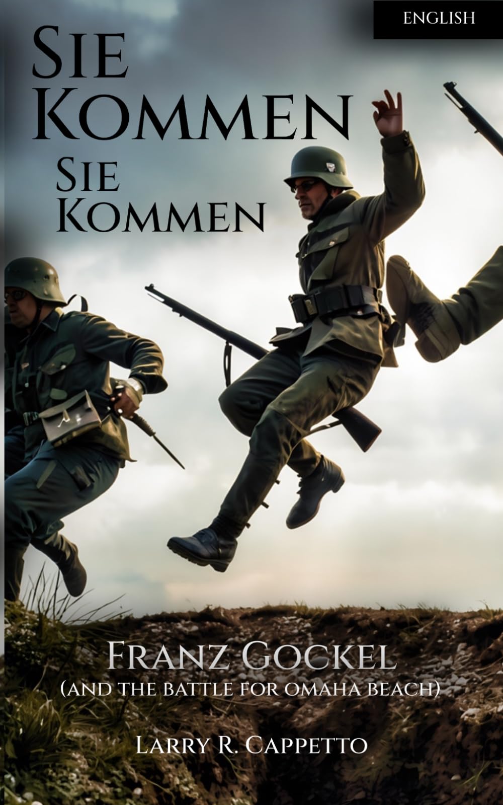Sie Kommen, Sie Kommen: A German Veteran’s Journey from War to Reconciliation