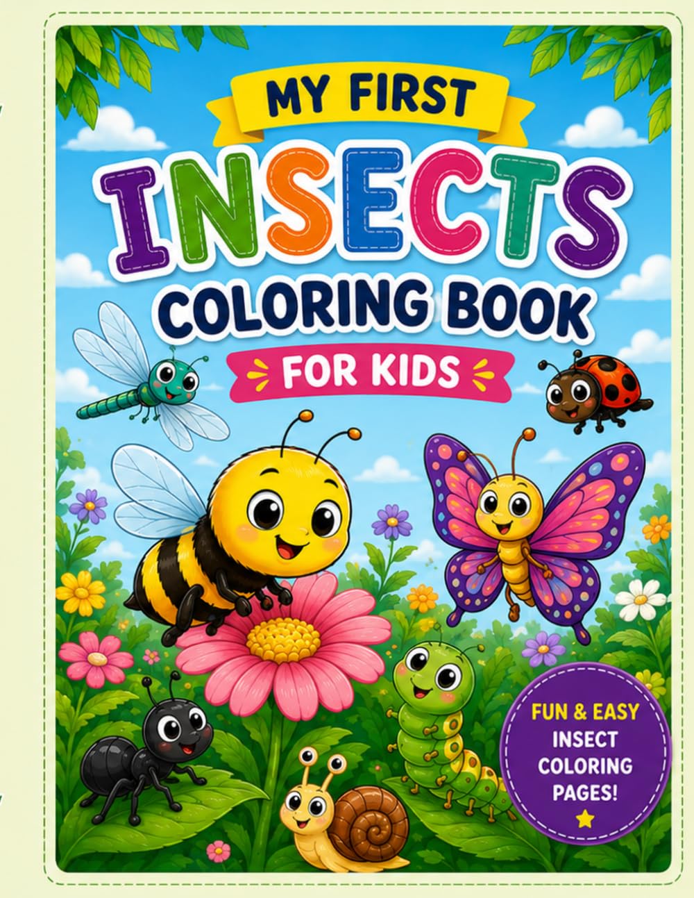 MY FIRST INSECT COLORING BOOK: FUN AND EASY BUG COLORING PAGES FOR KIDS