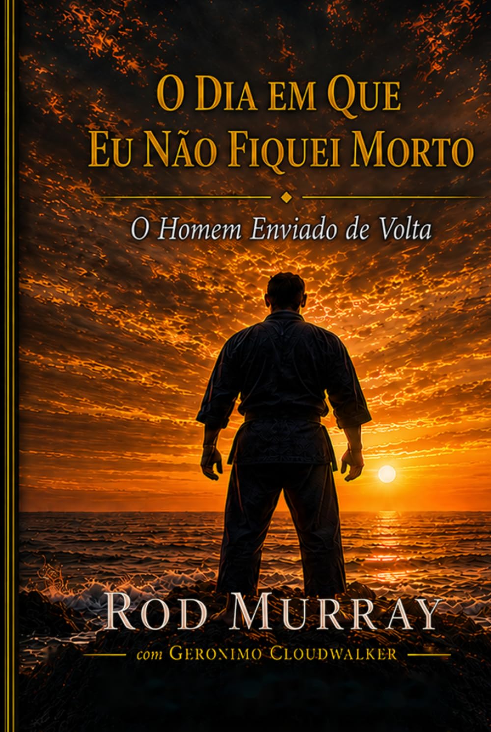 O Dia em que Eu Não Fiquei Morto: O Homem Enviado de Volta