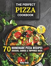 The Perfect Pizza Cookbook: 70 Homemade Pizza Recipes – Doughs, Sauces & Toppings Made Simple (Mediterranean Home Cooking Series)
